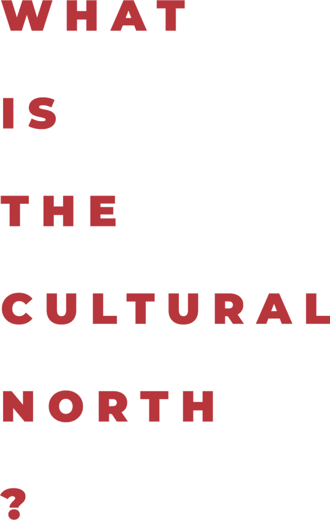 The words, What is the Cultural North?