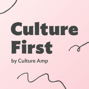 Culture First Podcast by Culture Amp